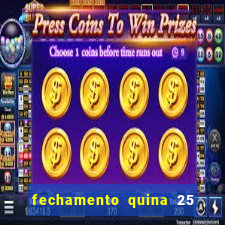 fechamento quina 25 garante quadra com